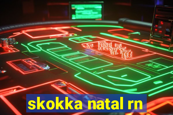 skokka natal rn